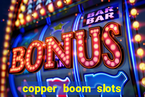 copper boom slots paga mesmo